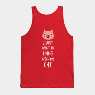 I Just Want to Hang With My Cat Tank Top